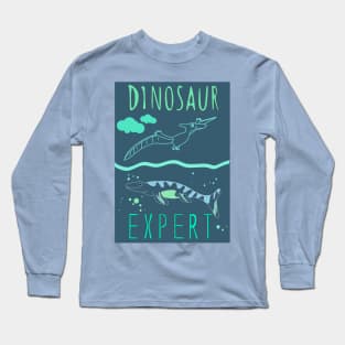 Dinosaur expert! Long Sleeve T-Shirt